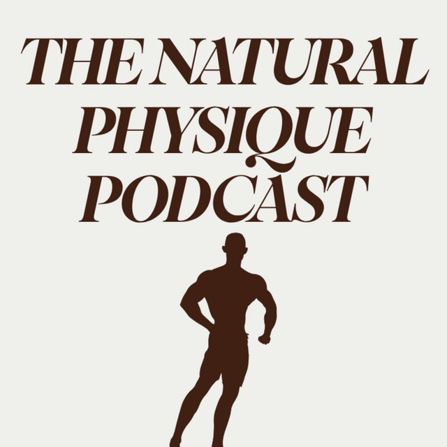 The Natural Physique Podcast
